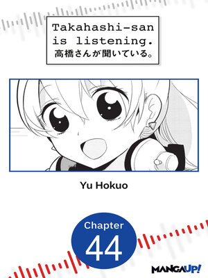 cover image of Takahashi-san is Listening, Chapter 44